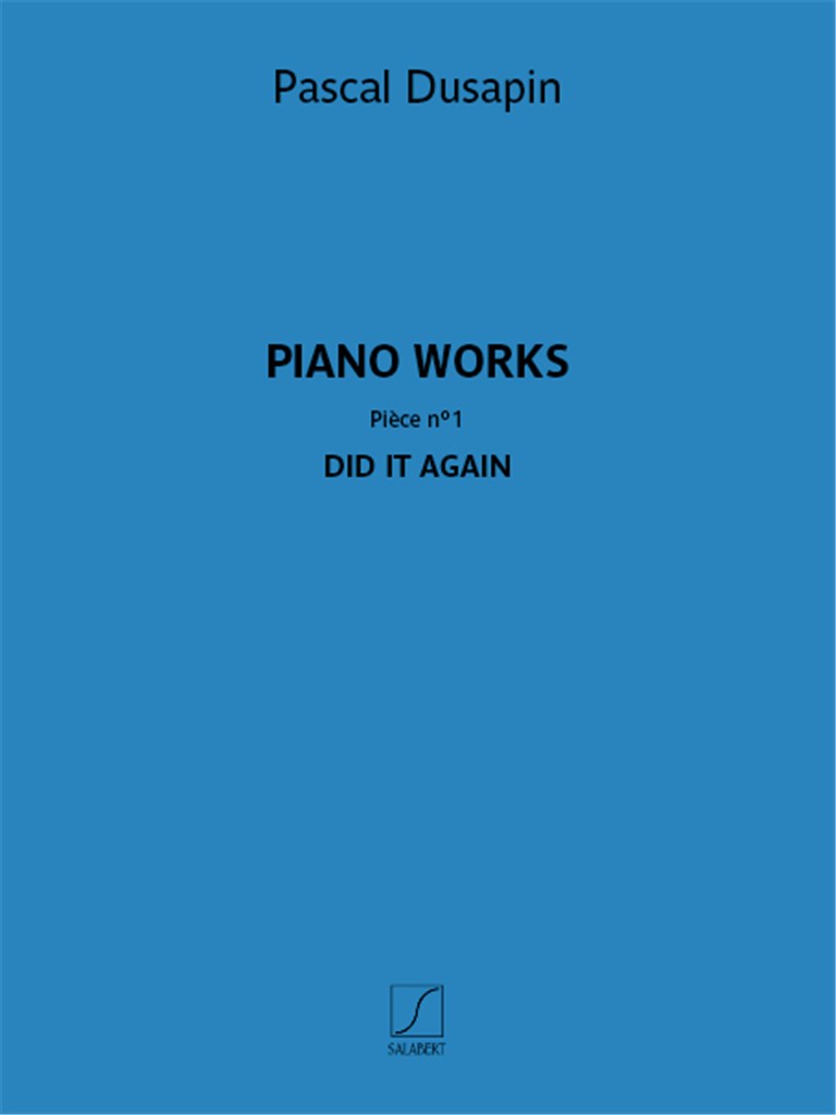 Piano works – Pièce n° 1 – Did it again